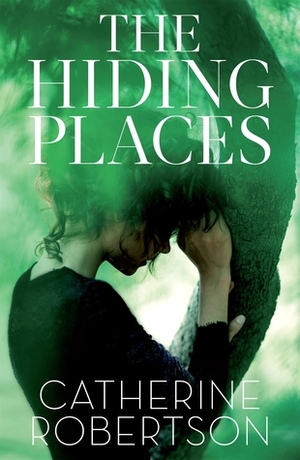 The Hiding Places by Catherine Robertson