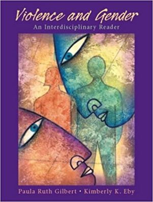 Violence and Gender: An Interdisciplinary Reader by Kimberly K. Eby, Paula Ruth Gilbert