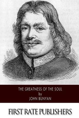 The Greatness of the Soul by John Bunyan