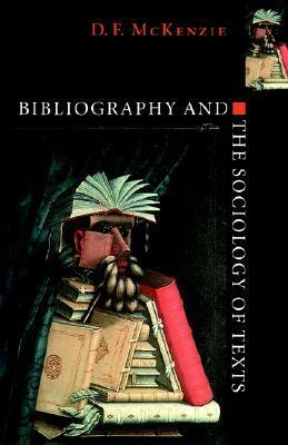 Bibliography and the Sociology of Texts by D.F. McKenzie