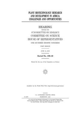 Plant biotechnology research and development in Africa: challenges and opportunities by Committee on Science (house), United States House of Representatives, United States Congress