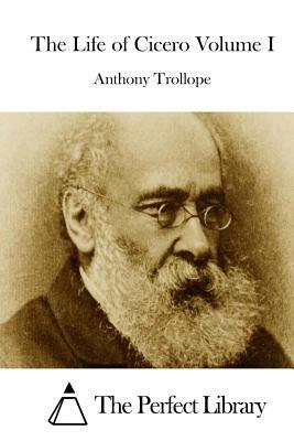 The Life of Cicero Volume I by Anthony Trollope