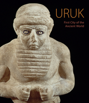 Uruk: First City of the Ancient World by 