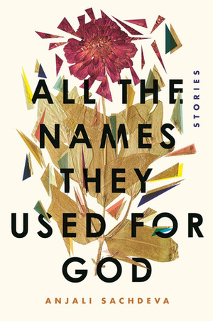 All the Names They Used for God by Anjali Sachdeva