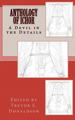 Anthology of Ichor: A Devil in the Details by Ryan Kinkor