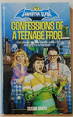 Confessions of a Teenage Frog by Susan Smith
