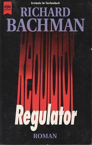 Regulator. by Stephen King, Richard Bachman, Joachim Körber