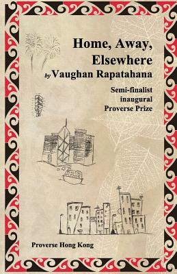 Home, Away, Elsewhere by Vaughan Rapatahana