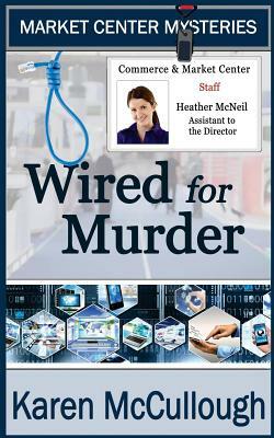 Wired for Murder by Karen McCullough