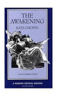 The Awakening: An Authoritative Text, Biographical and Historical Contexts, Criticism by Margo Culley