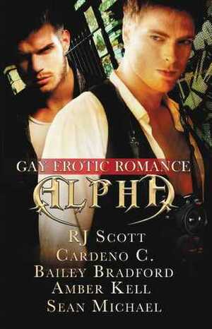 Alpha by Bailey Bradford, Sean Michael, Amber Kell, Cardeno C., RJ Scott