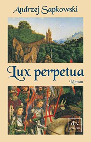 Lux Perpetua by Andrzej Sapkowski