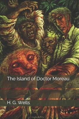 The Island of Doctor Moreau by H.G. Wells