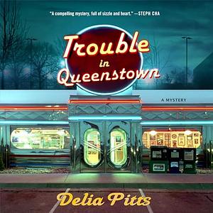 Trouble in Queenstown by Delia Pitts