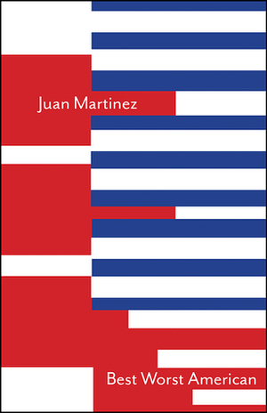 Best Worst American: Stories by Juan Martinez