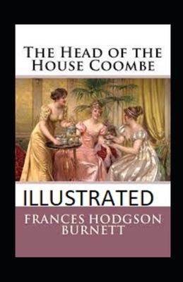 The Head of the House of Coombe Illustrated by Frances Hodgson Burnett