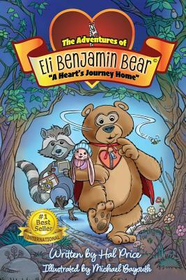 A Heart's Journey Home: The Adventures of Eli Benjamin Bear Vol. I by Hal Price