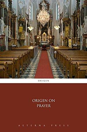 On Prayer by Origen, Origen