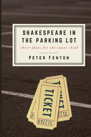 Shakespeare in the Parking Lot by Peter Fenton