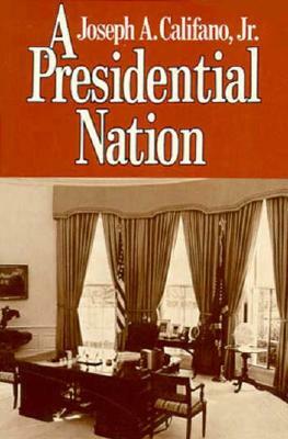 A Presidential Nation by Joseph A. Califano