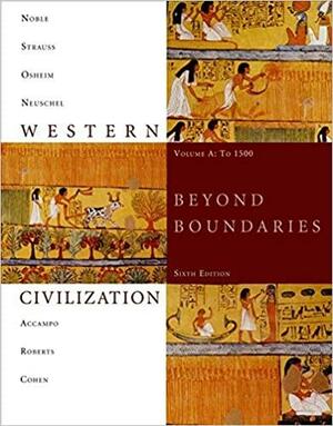 Western Civilization: Beyond Boundaries, Volume A: To 1500 by Barry S. Strauss, Duane J. Osheim, Kristen B. Neuschel, Elinor A. Accampo, Thomas F.X. Noble