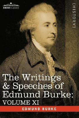 The Writings & Speeches of Edmund Burke: Volume XI - Speeches in the Impeachment of Warren Hastings, Esq. Continued; Speech in General Reply by Edmund III Burke