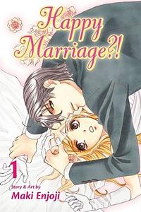 Happy Marriage?!, Vol. 1 by Maki Enjōji