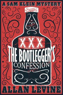 The Bootlegger's Confession by Allan Levine