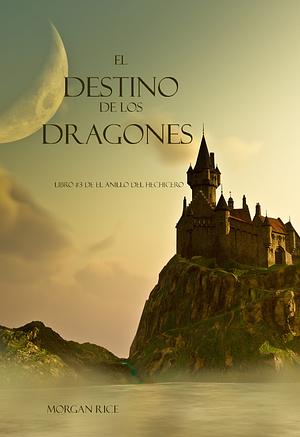 El Destino de los Dragones  by Morgan Rice