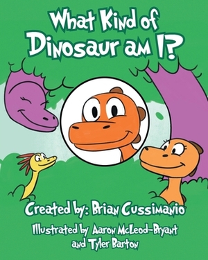 What Kind of Dinosaur am I? by Brian Cussimanio