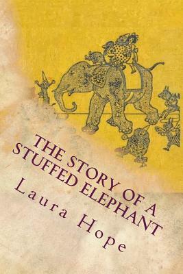 The Story of a Stuffed Elephant by Laura Lee Hope