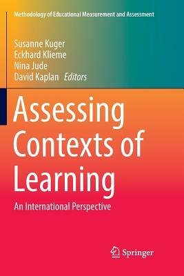 Assessing Contexts of Learning: An International Perspective by 