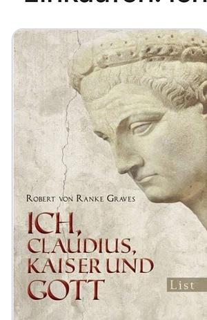 Ich, Claudius, Kaiser und Gott by Robert Graves