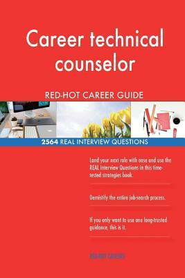 Career technical counselor RED-HOT Career Guide; 2564 REAL Interview Questions by Red-Hot Careers