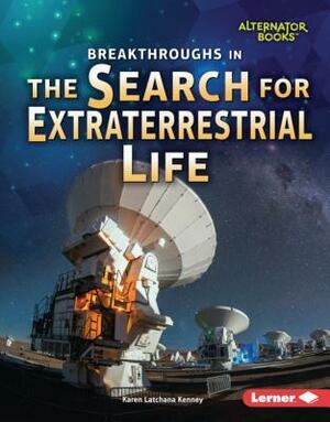 Breakthroughs in the Search for Extraterrestrial Life by Karen Kenney