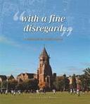 With a Fine Disregard...: A Portrait of Rugby School by Catharine Walston