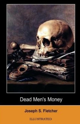 Dead Men's Money Illustrated by Joseph Smith Fletcher