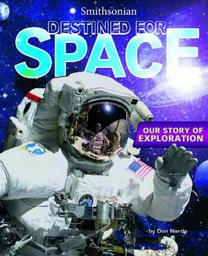 Destined for Space: Our Story of Exploration by Don Nardo