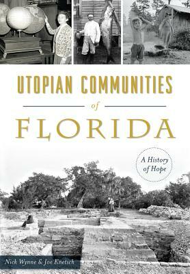 Utopian Communities of Florida: A History of Hope by Joe Knetsch, Nick Wynne Knetsch
