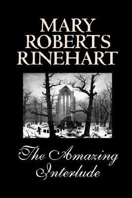 The Amazing Interlude by Mary Roberts Rinehart