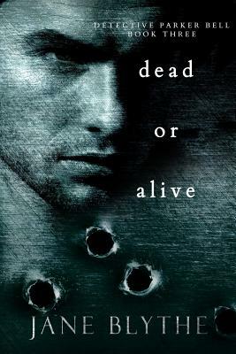Dead or Alive by Jane Blythe