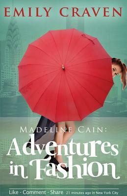 Madeline Cain: Adventures In Fashion by Emily Craven