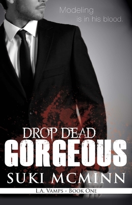 Drop Dead Gorgeous by Suki McMinn