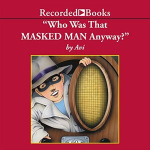 Who Was That Masked Man, Anyway?  by Avi