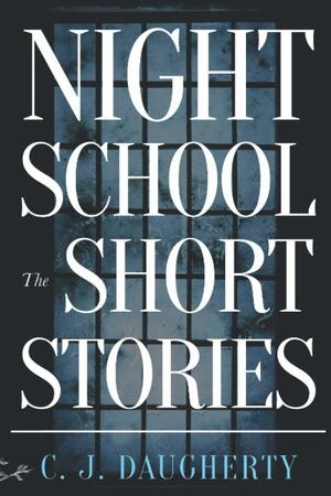 Night School: The Short Stories by C.J. Daugherty