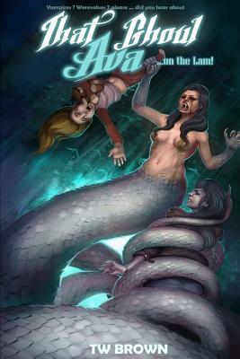 That Ghoul Ava...On the Lam: Book 5 of That Ghoul Ava by T. W. Brown
