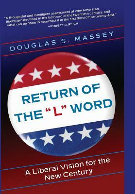 The Return of the "L" Word: A Liberal Vision for the New Century by Douglas S. Massey