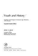 Youth and History: Tradition and Change in European Age Relations, 1770-present by John R. Gillis