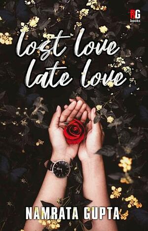 Lost Love Late Love by Namrata Gupta