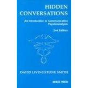 Hidden Conversations: An Introduction to Communicative Psychoanalysis by David L. Smith